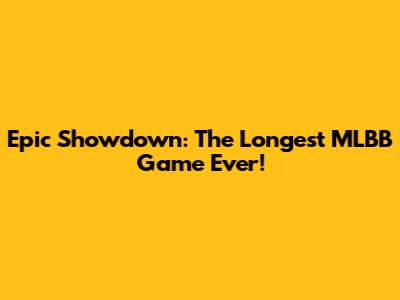 Epic Showdown: The Longest MLBB Game Ever!