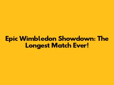 Epic Wimbledon Showdown: The Longest Match Ever!