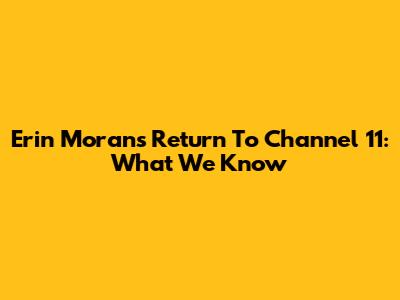 Erin Moran's Return To Channel 11: What We Know