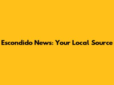Escondido News: Your Local Source