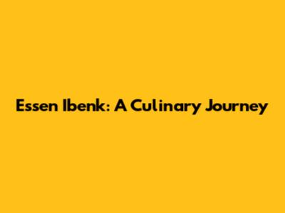 Essen Ibenk: A Culinary Journey