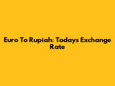 Euro To Rupiah: Today's Exchange Rate