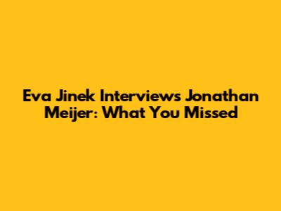 Eva Jinek Interviews Jonathan Meijer: What You Missed