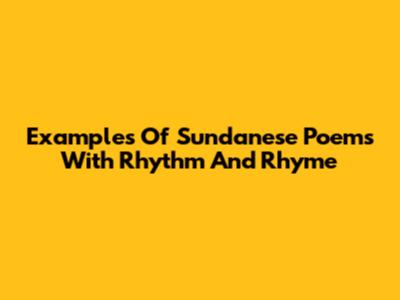Examples Of Sundanese Poems With Rhythm And Rhyme