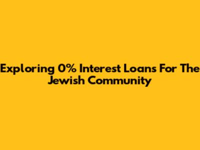 Exploring 0% Interest Loans For The Jewish Community