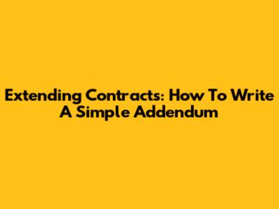 Extending Contracts: How To Write A Simple Addendum