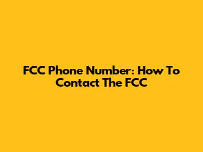 FCC Phone Number: How To Contact The FCC