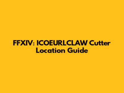 FFXIV: ICOEURLCLAW Cutter Location Guide