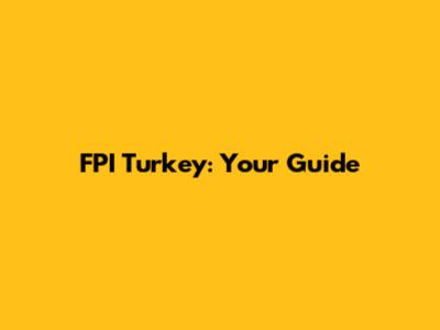 FPI Turkey: Your Guide