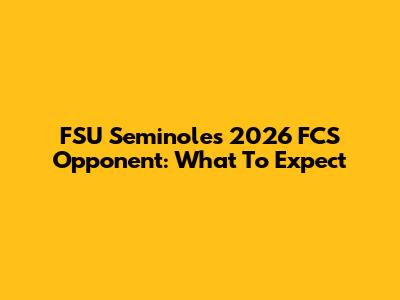 FSU Seminoles' 2026 FCS Opponent: What To Expect
