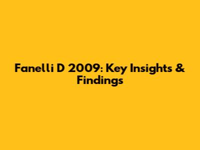 Fanelli D 2009: Key Insights & Findings