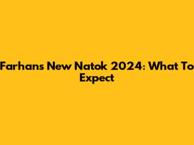 Farhan's New Natok 2024: What To Expect
