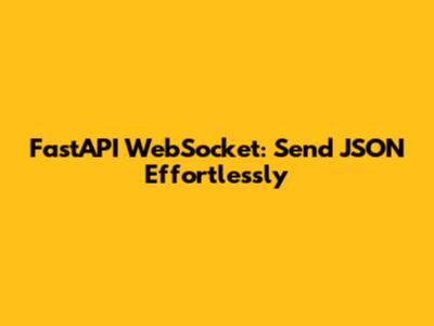 FastAPI WebSocket: Send JSON Effortlessly