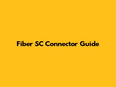 Fiber SC Connector Guide