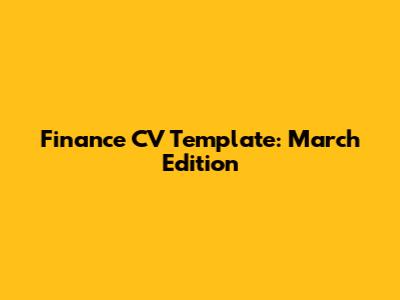 Finance CV Template: March Edition