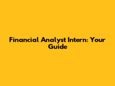 Financial Analyst Intern: Your Guide