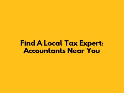 Find A Local Tax Expert: Accountants Near You