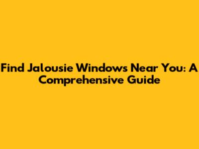Find Jalousie Windows Near You: A Comprehensive Guide