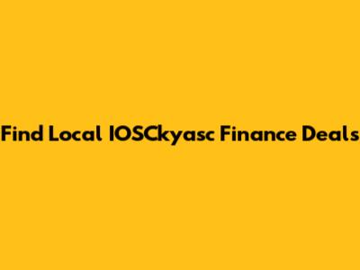 Find Local IOSCkyasc Finance Deals