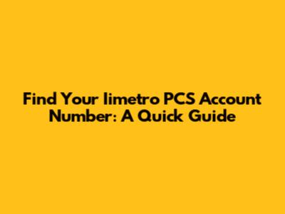 Find Your Iimetro PCS Account Number: A Quick Guide