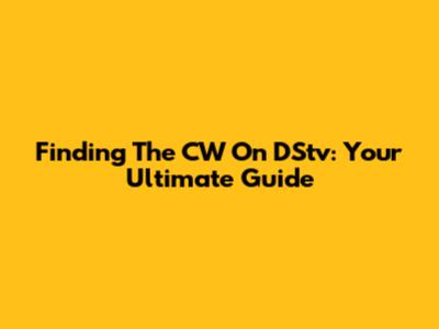 Finding The CW On DStv: Your Ultimate Guide