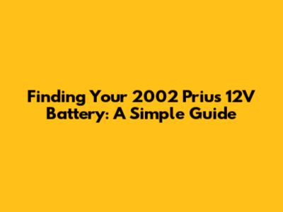 Finding Your 2002 Prius 12V Battery: A Simple Guide