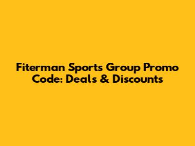 Fiterman Sports Group Promo Code: Deals & Discounts