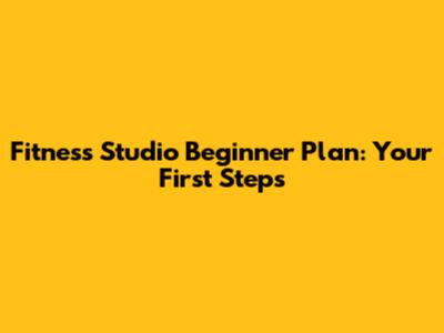 Fitness Studio Beginner Plan: Your First Steps