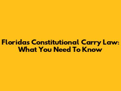 Florida's Constitutional Carry Law: What You Need To Know