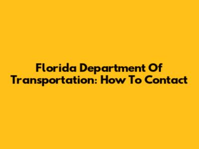 Florida Department Of Transportation: How To Contact
