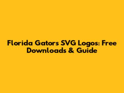 Florida Gators SVG Logos: Free Downloads & Guide