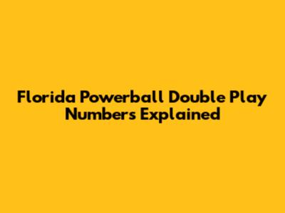 Florida Powerball Double Play Numbers Explained
