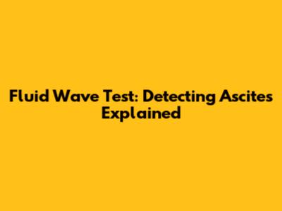 Fluid Wave Test: Detecting Ascites Explained