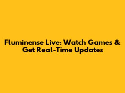 Fluminense Live: Watch Games & Get Real-Time Updates