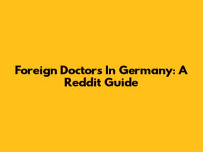 Foreign Doctors In Germany: A Reddit Guide