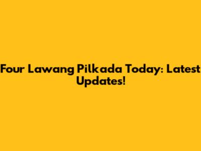 Four Lawang Pilkada Today: Latest Updates!