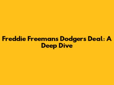 Freddie Freeman's Dodgers Deal: A Deep Dive