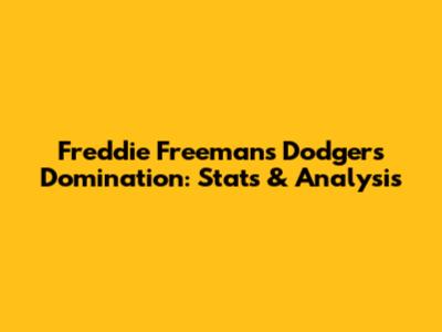 Freddie Freeman's Dodgers Domination: Stats & Analysis