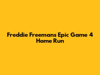 Freddie Freeman's Epic Game 4 Home Run