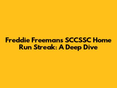 Freddie Freeman's SCCSSC Home Run Streak: A Deep Dive