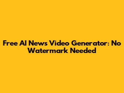 Free AI News Video Generator: No Watermark Needed