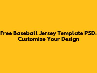 Free Baseball Jersey Template PSD: Customize Your Design