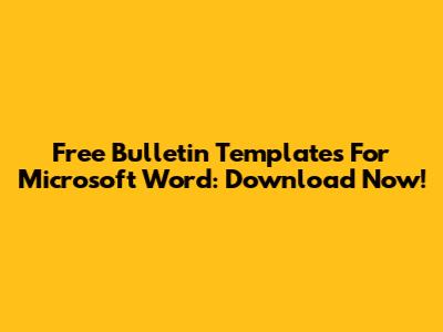 Free Bulletin Templates For Microsoft Word: Download Now!