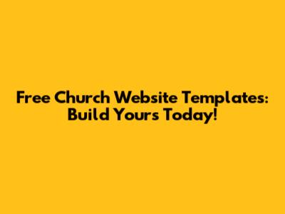 Free Church Website Templates: Build Yours Today!