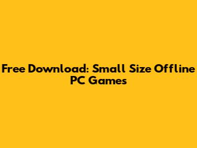 Free Download: Small Size Offline PC Games