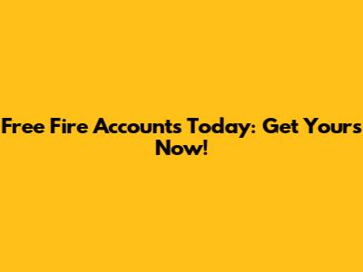Free Fire Accounts Today: Get Yours Now!