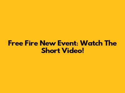 Free Fire New Event: Watch The Short Video!