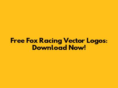 Free Fox Racing Vector Logos: Download Now!
