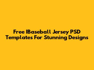 Free IBaseball Jersey PSD Templates For Stunning Designs