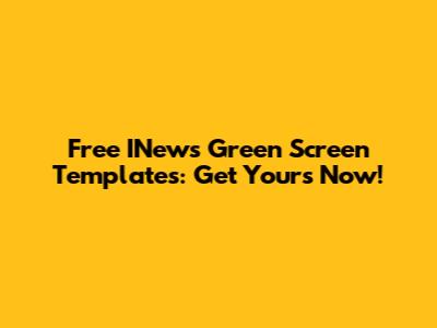 Free INews Green Screen Templates: Get Yours Now!